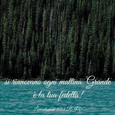 Picture 03 - Lamentazioni 3:23 RIV - si rinnovano ogni mattina. Grande è la tua - Bible Verse Picture