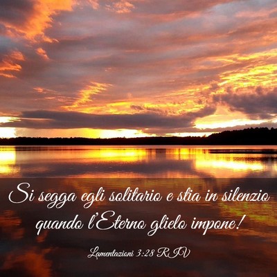 Picture 03 - Lamentazioni 3:28 RIV - Si segga egli solitario e stia in silenzio quando - Bible Verse Picture