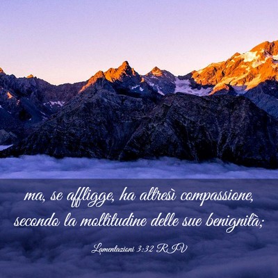 Picture 03 - Lamentazioni 3:32 RIV - ma, se affligge, ha altresì compassione, secondo - Bible Verse Picture