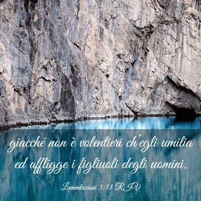 Picture 03 - Lamentazioni 3:33 RIV - giacché non è volentieri ch’egli umilia ed - Bible Verse Picture