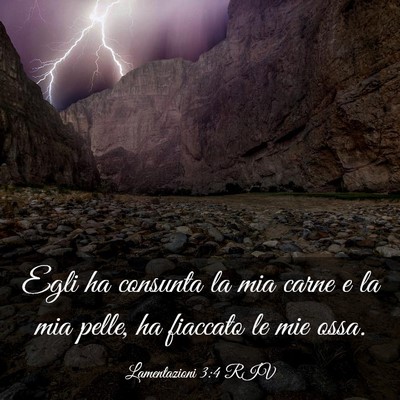 Picture 03 - Lamentazioni 3:4 RIV - Egli ha consunta la mia carne e la mia pelle, ha - Bible Verse Picture