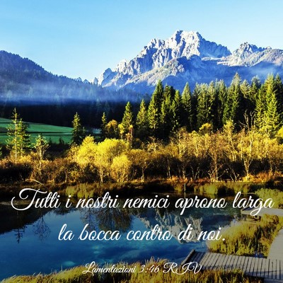 Picture 03 - Lamentazioni 3:46 RIV - Tutti i nostri nemici aprono larga la bocca - Bible Verse Picture