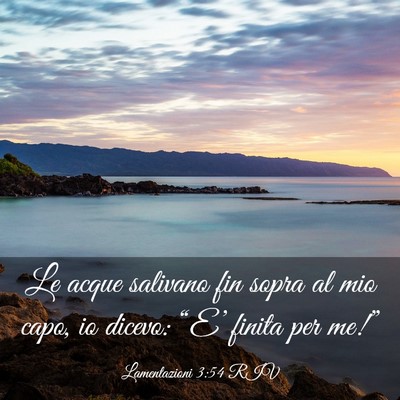 Picture 03 - Lamentazioni 3:54 RIV - Le acque salivano fin sopra al mio capo, io - Bible Verse Picture