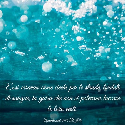 Picture 03 - Lamentazioni 4:14 RIV - Essi erravan come ciechi per le strade, lordati - Bible Verse Picture