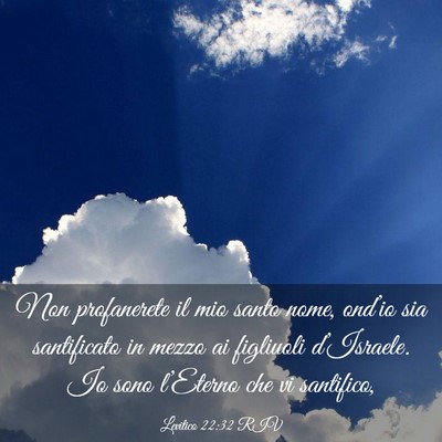 Picture 03 - Levitico 22:32 RIV - Non profanerete il mio santo nome, ond’io sia - Bible Verse Picture