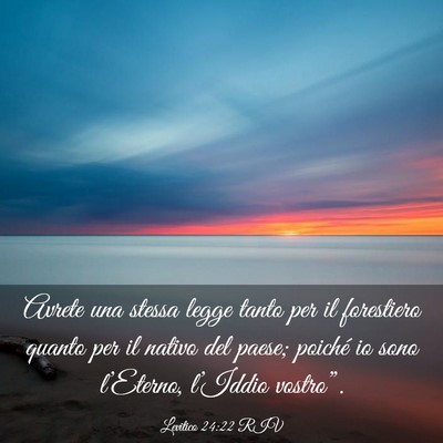 Picture 03 - Levitico 24:22 RIV - Avrete una stessa legge tanto per il forestiero - Bible Verse Picture