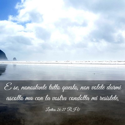 Picture 03 - Levitico 26:27 RIV - E se, nonostante tutto questo, non volete darmi - Bible Verse Picture