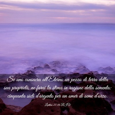 Picture 03 - Levitico 27:16 RIV - Se uno consacra all’Eterno un pezzo di terra - Bible Verse Picture