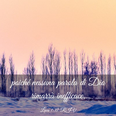 Picture 03 - Luca 1:37 RIV - poiché nessuna parola di Dio rimarrà - Bible Verse Picture