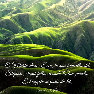 Picture 03 - Luca 1:38 RIV - E Maria disse: Ecco, io son l’ancella del - Bible Verse Picture