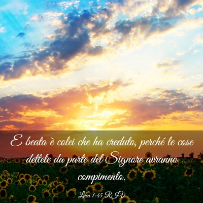 Picture 03 - Luca 1:45 RIV - E beata è colei che ha creduto, perché le cose - Bible Verse Picture