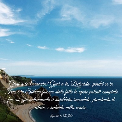Picture 03 - Luca 10:13 RIV - Guai a te, Corazin! Guai a te, Betsaida; perché - Bible Verse Picture