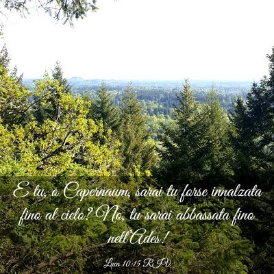 Picture 03 - Luca 10:15 RIV - E tu, o Capernaum, sarai tu forse innalzata fino - Bible Verse Picture