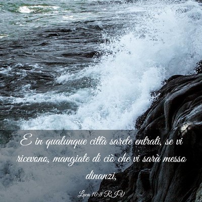 Picture 03 - Luca 10:8 RIV - E in qualunque città sarete entrati, se vi - Bible Verse Picture