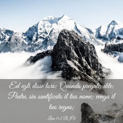 Picture 03 - Luca 11:2 RIV - Ed egli disse loro: Quando pregate, dite: Padre, - Bible Verse Picture