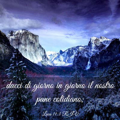 Picture 03 - Luca 11:3 RIV - dacci di giorno in giorno il nostro pane - Bible Verse Picture