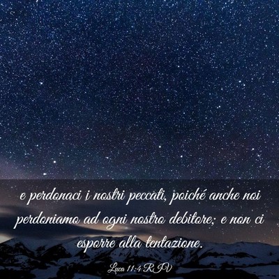 Picture 03 - Luca 11:4 RIV - e perdonaci i nostri peccati, poiché anche noi - Bible Verse Picture