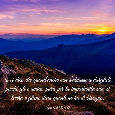 Picture 03 - Luca 11:8 RIV - io vi dico che quand’anche non s’alzasse a - Bible Verse Picture