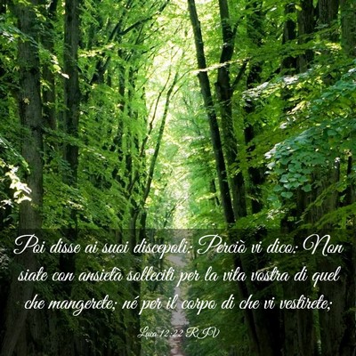 Picture 03 - Luca 12:22 RIV - Poi disse ai suoi discepoli: Perciò vi dico: Non - Bible Verse Picture
