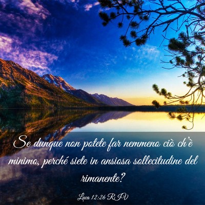 Picture 03 - Luca 12:26 RIV - Se dunque non potete far nemmeno ciò ch’è - Bible Verse Picture