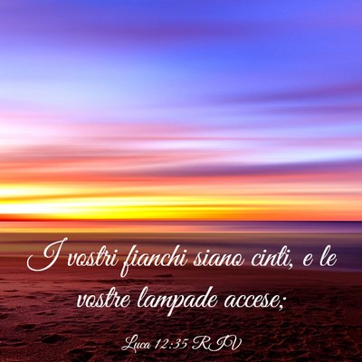 Picture 03 - Luca 12:35 RIV - I vostri fianchi siano cinti, e le vostre lampade - Bible Verse Picture