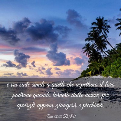 Picture 03 - Luca 12:36 RIV - e voi siate simili a quelli che aspettano il loro - Bible Verse Picture