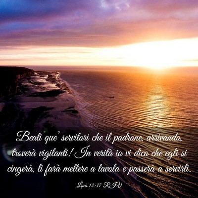 Picture 03 - Luca 12:37 RIV - Beati que’ servitori che il padrone, arrivando, - Bible Verse Picture