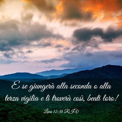 Picture 03 - Luca 12:38 RIV - E se giungerà alla seconda o alla terza vigilia - Bible Verse Picture