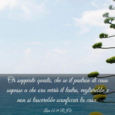 Picture 03 - Luca 12:39 RIV - Or sappiate questo, che se il padron di casa - Bible Verse Picture