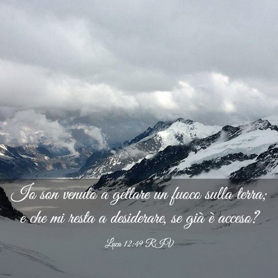 Picture 03 - Luca 12:49 RIV - Io son venuto a gettare un fuoco sulla terra; e - Bible Verse Picture