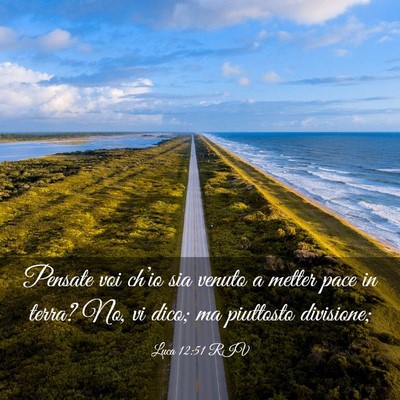 Picture 03 - Luca 12:51 RIV - Pensate voi ch’io sia venuto a metter pace in - Bible Verse Picture