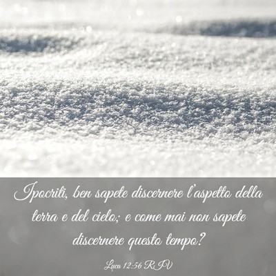 Picture 03 - Luca 12:56 RIV - Ipocriti, ben sapete discernere l’aspetto della - Bible Verse Picture