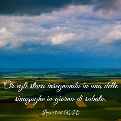 Picture 03 - Luca 13:10 RIV - Or egli stava insegnando in una delle sinagoghe - Bible Verse Picture