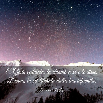 Picture 03 - Luca 13:12 RIV - E Gesù, vedutala, la chiamò a sé e le disse: - Bible Verse Picture