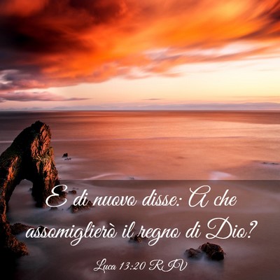 Picture 03 - Luca 13:20 RIV - E di nuovo disse: A che assomiglierò il regno di - Bible Verse Picture