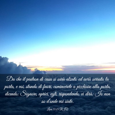 Picture 03 - Luca 13:25 RIV - Da che il padron di casa si sarà alzato ed avrà - Bible Verse Picture