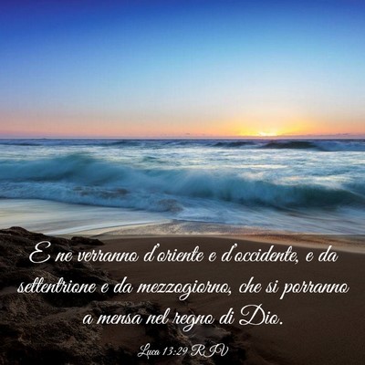 Picture 03 - Luca 13:29 RIV - E ne verranno d’oriente e d’occidente, e da - Bible Verse Picture