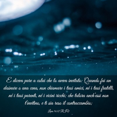 Picture 03 - Luca 14:12 RIV - E diceva pure a colui che lo aveva invitato: - Bible Verse Picture