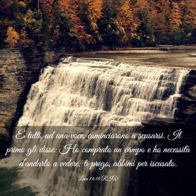 Picture 03 - Luca 14:18 RIV - E tutti, ad una voce, cominciarono a scusarsi. Il - Bible Verse Picture