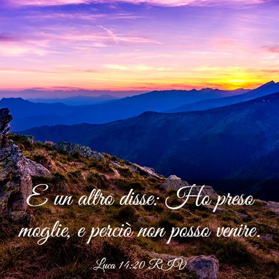 Picture 03 - Luca 14:20 RIV - E un altro disse: Ho preso moglie, e perciò non - Bible Verse Picture