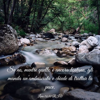 Picture 03 - Luca 14:32 RIV - Se no, mentre quello è ancora lontano, gli manda - Bible Verse Picture