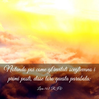 Picture 03 - Luca 14:7 RIV - Notando poi come gl’invitati sceglievano i - Bible Verse Picture