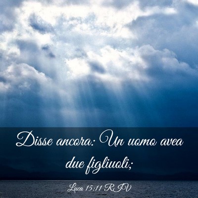 Picture 03 - Luca 15:11 RIV - Disse ancora: Un uomo avea due - Bible Verse Picture