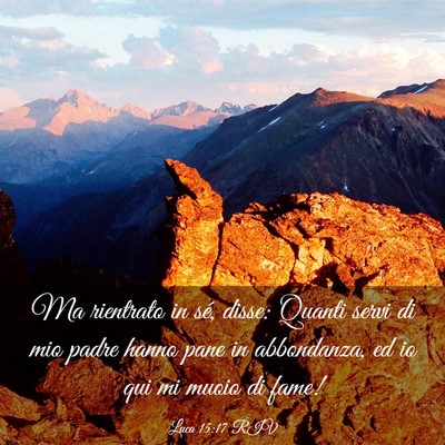 Picture 03 - Luca 15:17 RIV - Ma rientrato in sé, disse: Quanti servi di mio - Bible Verse Picture