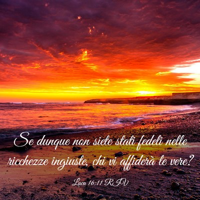 Picture 03 - Luca 16:11 RIV - Se dunque non siete stati fedeli nelle ricchezze - Bible Verse Picture