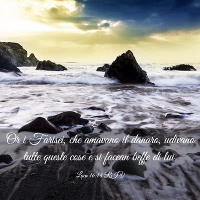 Picture 03 - Luca 16:14 RIV - Or i Farisei, che amavano il danaro, udivano - Bible Verse Picture