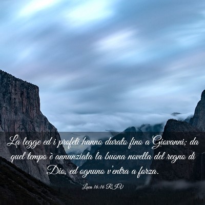 Picture 03 - Luca 16:16 RIV - La legge ed i profeti hanno durato fino a - Bible Verse Picture