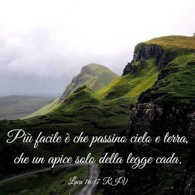 Picture 03 - Luca 16:17 RIV - Più facile è che passino cielo e terra, che un - Bible Verse Picture
