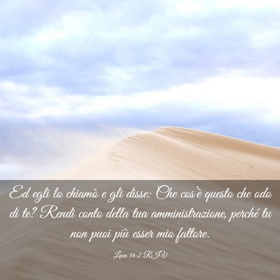 Picture 03 - Luca 16:2 RIV - Ed egli lo chiamò e gli disse: Che cos’è - Bible Verse Picture
