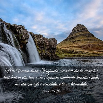 Picture 03 - Luca 16:25 RIV - Ma Abramo disse: Figliuolo, ricordati che tu - Bible Verse Picture
